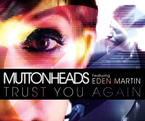 Muttonheads feat Eden Martin Muttonheads feat Eden Martin