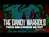 The Dandy Warhols - Thick Girls Knock Me Out (Richard Starkey)