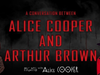 A Conversation Between Alice Cooper and Arthur Brown