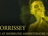 Morrissey - Live At The Shoreline Amphitheatre (31st October, 1991)