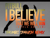 Pitbull - I Believe That We Will Win | World Anthem - Thombs Spanish Remix (Pseudo Video)