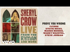 Sheryl Crow - Prove You Wrong (Live From the Theatre at Ace Hotel / 2019 / Audio)