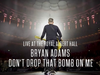 Bryan Adams - Don't Drop That Bomb On Me (Live At The Royal Albert Hall)